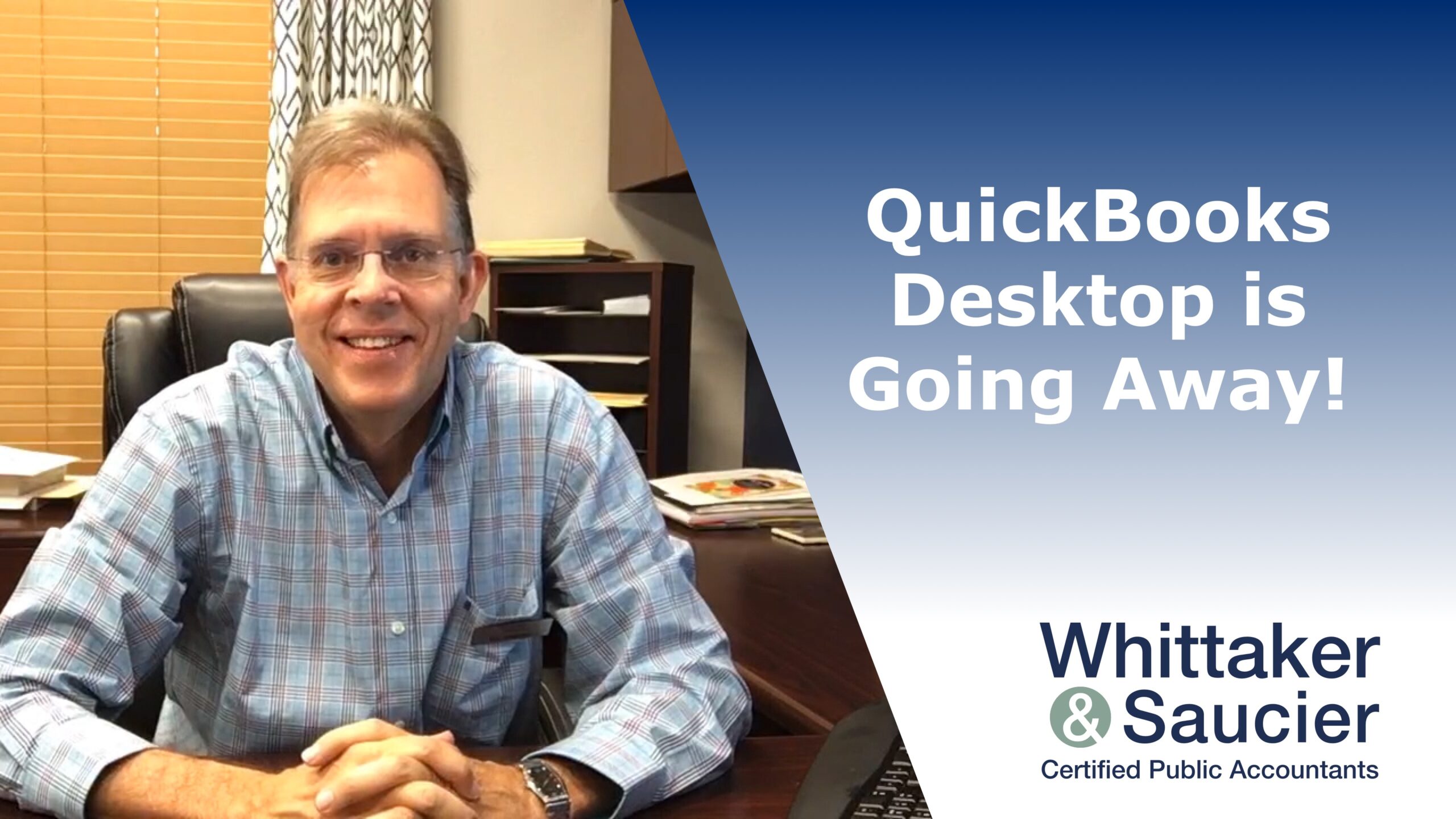 QuickBooks Desktop Is Going Away! Whittaker & Saucier